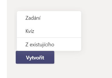 Na obrázku je snímek obrazovky po rozkliknutí tlačítka Vytvořit u Zadání v Microsoft Teams se třemi možnostmi - Zadání, Kvíz a Z existujícího.