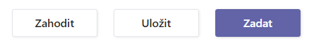 Na obrázku je snímek obrazovky se třemi tlačítky, co lze s novým Zadáním v Microsoft Teams udělat, tedy zahodit jej, uložit jako koncept nebo zadat.