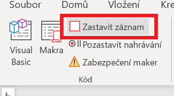 Karta Vývojář, sekce Kód - zastavení nahrávání makra kliknutím na Zastavit záznam. 