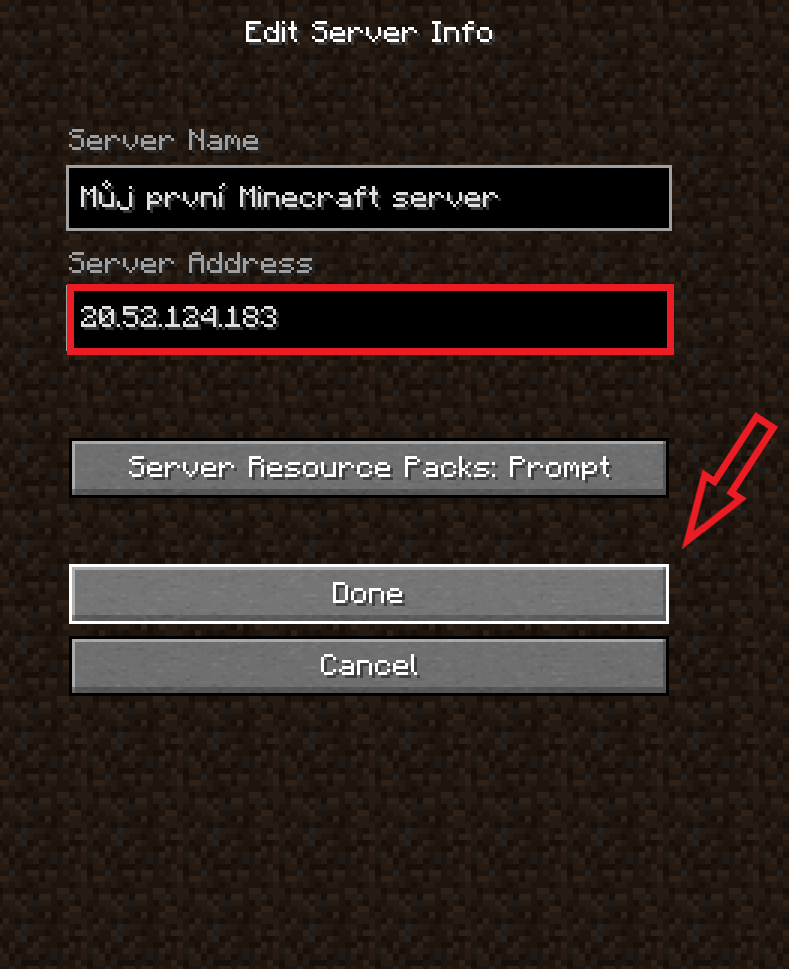 Obrázek popisuje umístění řádku pro zadání IP adresy v nastavení serveru v Minecraftu, a následné potvrení pomocí tlačítka Done.